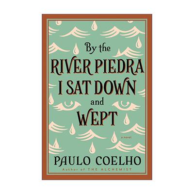 英文原版 By the River Piedra I Sat Down and Wept 我坐在彼德拉河畔哭泣 保罗柯艾略 关于爱 英文版 进口英语原版书籍