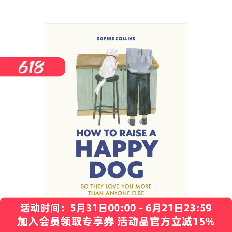 英文原版 How to Raise a Happy Dog So they love you more than anyone else 如何养一只快乐的狗 精装 英文版 进口英语原版书籍