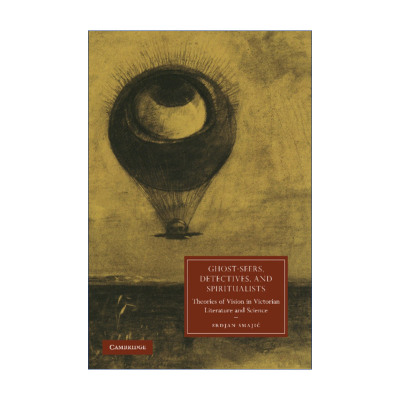 英文原版 Ghost-Seers  Detectives  and Spiritualists 鬼魂目击者、侦探与唯灵论者 维多利亚文学和科学中的视觉理论 剑桥维多利