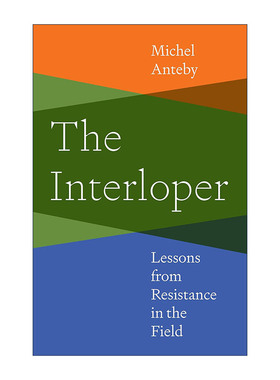 英文原版 The Interloper 闯入者 田野抵抗的教训 波士顿大学社会学教授Michel Anteby 英文版 进口英语原版书籍