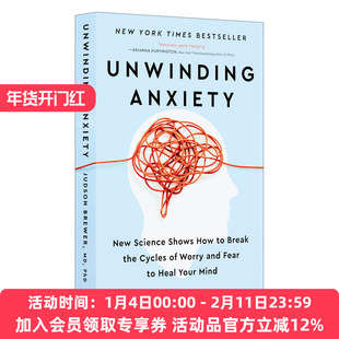 给焦虑松绑 英文原版 Unwinding Anxiety 脑科学与正念助你摆脱焦虑和上瘾的习惯 贾德森·布鲁尔 英文版 进口英语原版书籍