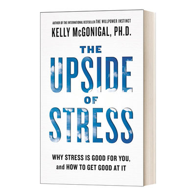 压力的益处 英文原版The Upside of Stress 压力对你的好处如何处理好压力 斯坦福大学实用的心理学课程 Kelly McGonigal 进口书籍