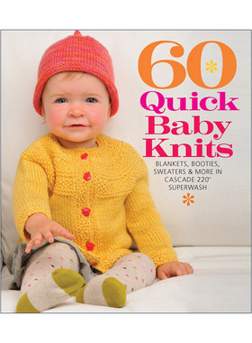 英文原版 60 Quick Baby Knits 60种速成婴儿针织教程 Cascade220纱线的针织毯子 靴子 毛衣等教程 英文版 进口英语原版书籍