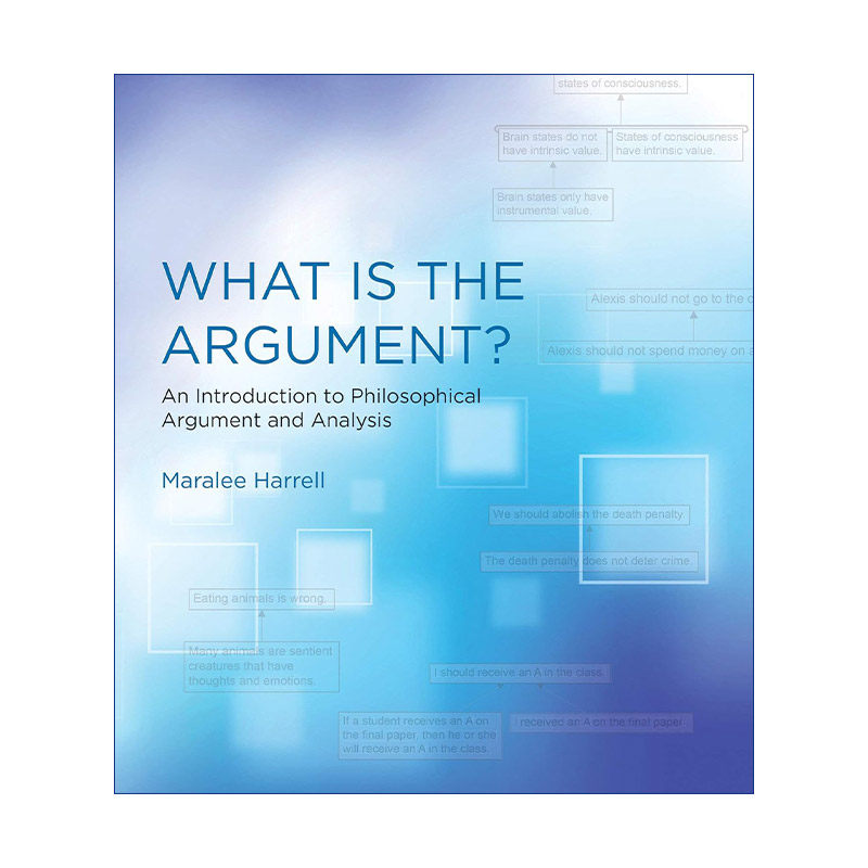 论点是什么 英文原版 What Is the Argument The MIT Press 哲学论证与分析导论 Maralee Harrell 英文版 进口英语原版书籍