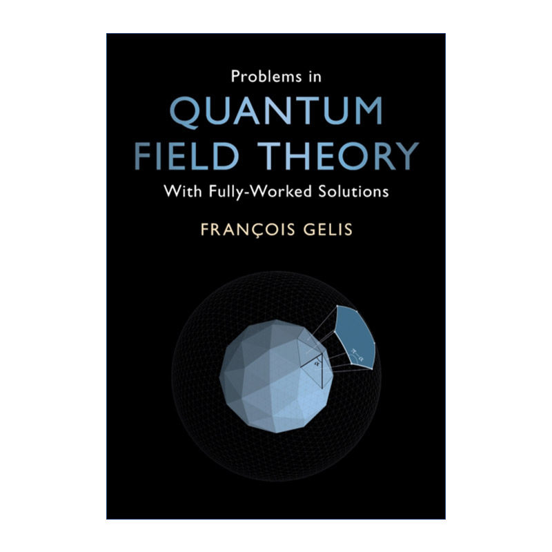 量子场论问题 英文原版 Problems in Quantum Field Theory Fran?ois Gelis 习题集 英文版 进口英语原版书籍