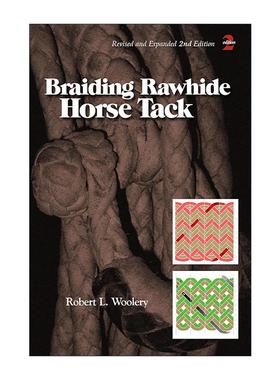 英文原版 Braiding Rawhide Horse Tack 编织生牛皮马具 修订版 制作插图指南 Robert L. Woolery 英文版 进口英语原版书籍