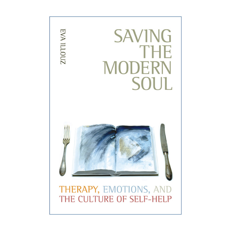 拯救现代灵魂 英文原版 Saving the Modern Soul 治疗 情绪与自助文化 心理学 Eva Illouz 英文版 进口英语原版书籍