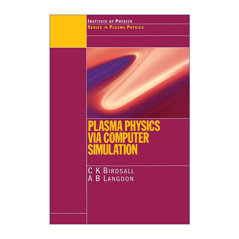 经过计算机模拟的等离子体物理学英文原版 Plasma Physics via Computer Simulation英文版进口英语原版书籍