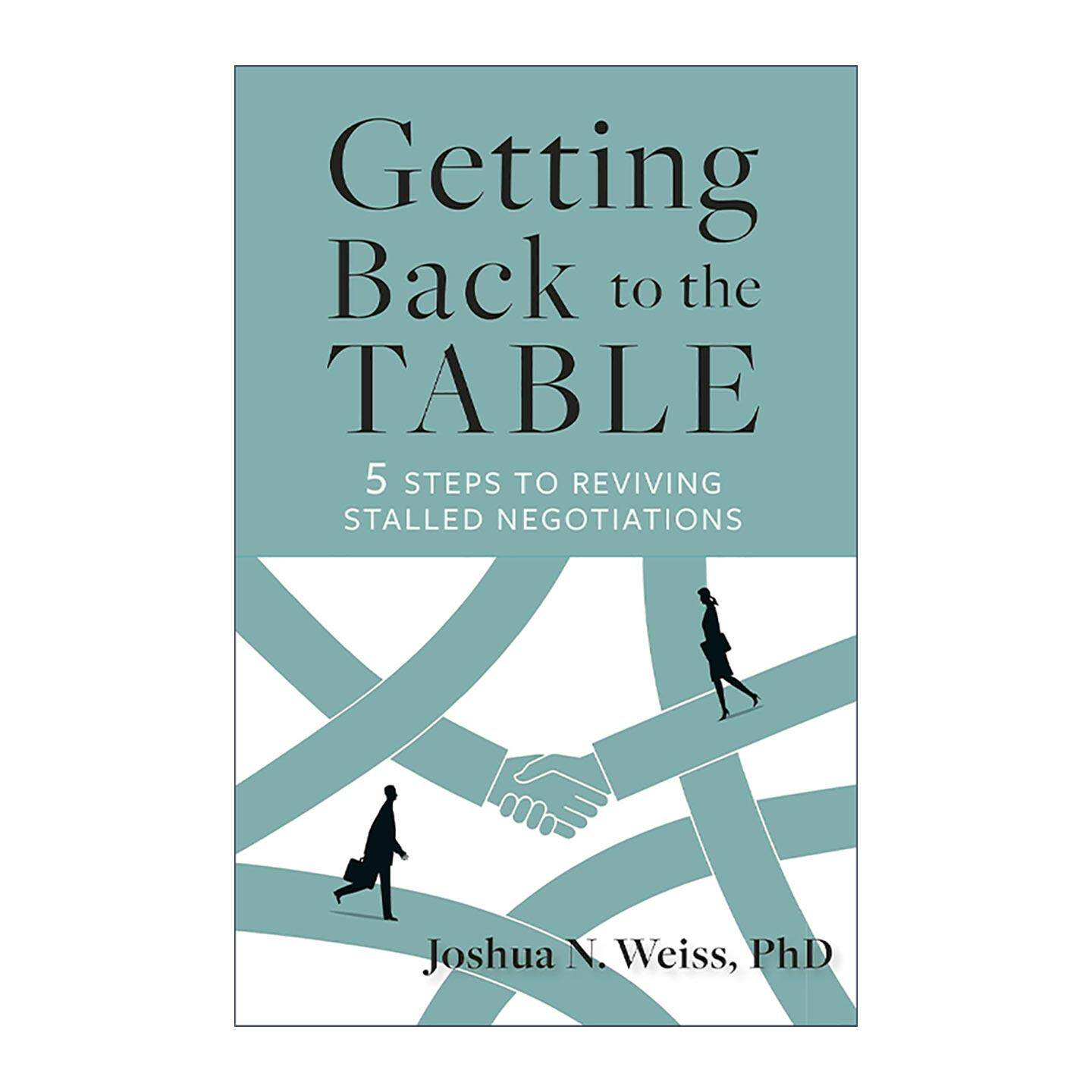 英文原版 Getting Back To The Table 重返谈判桌 恢复停滞谈判的5个步骤 哈佛大学教授 谈判大师Joshua N. Weiss进口英语原版书籍