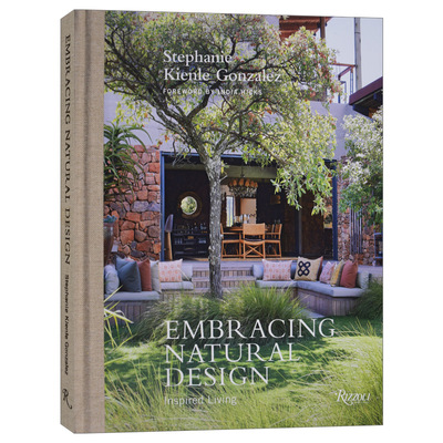 拥抱自然设计 英文原版 Embracing Natural Design 灵感家居 住宅设计 Stephanie Kienle Gonzalez 精装 英文版 进口英语原版书籍