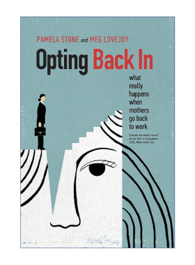 精英妈妈想上班  英文原版 Opting Back In 美国名校女性重返职场的特权与矛盾 纽约市立大学社会学教授Pamela Stone 进口书籍