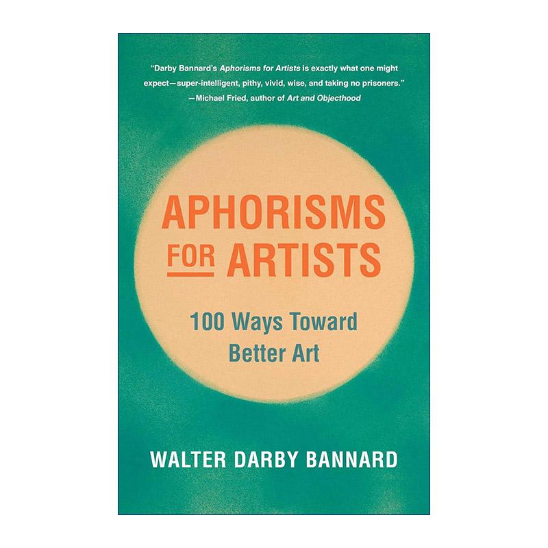 英文原版 Aphorisms for Artists 给艺术家的格言 迈向更好艺术的100种方法 瓦尔特·班纳德 英文版 进口英语原版书籍