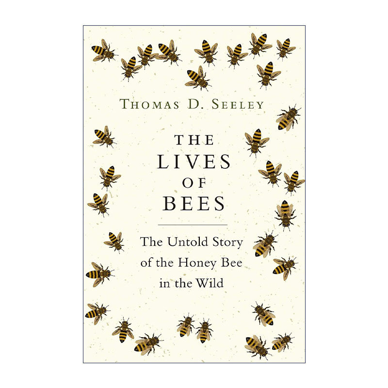 英文原版 The Lives of Bees 蜜蜂的生活 野生蜜蜂不为人知的故事 Thomas D. Seeley 精装 英文版 进口英语原版书籍