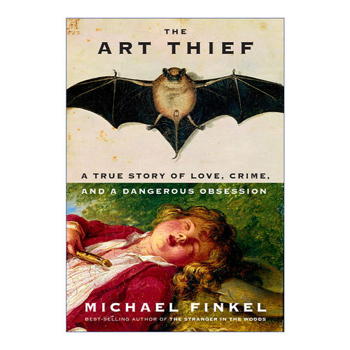 英文原版 The Art Thief 艺术小偷 传记 森林里的陌生人作者Michael Finkel 英文版 进口英语原版书籍