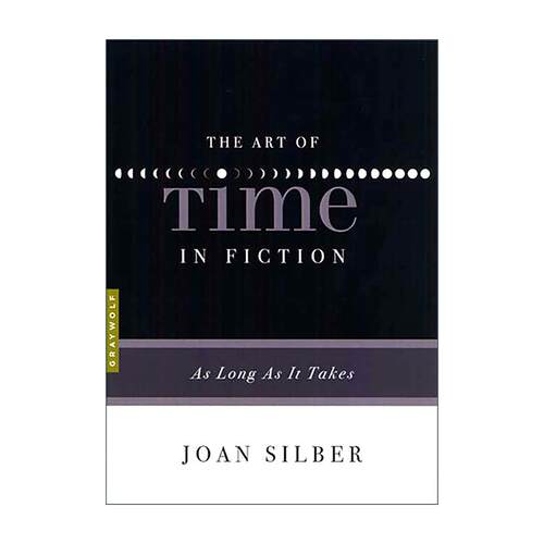 英文原版 The Art of Time in Fiction 小说中的时间艺术 恰到好处 Joan Silber美国国家书评人协会奖 PEN/海明威奖得主 英文版