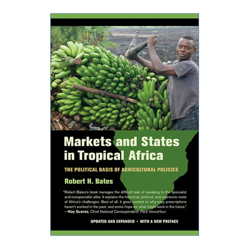 热带非洲的市场与国家 英文原版 Markets and States in Tropical Africa 农业政策的政治基础 Robert H. Bates 英文版 进口英语原