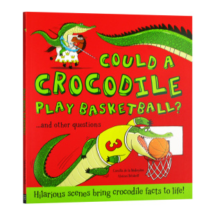 Basketball 英文原版 Crocodile 鳄鱼可以打篮球吗 英文版 进口原版 Could 动物科普绘本 绘本 书籍 儿童英语启蒙读物 Play