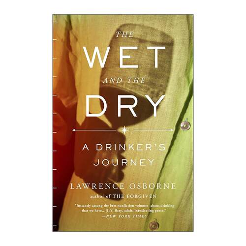 英文原版 The Wet and the Dry 湿的和干的 酒鬼的旅程 饮酒 游记 Lawrence Osborne 英文版 进口英语原版书籍