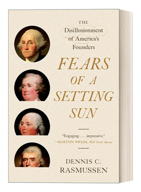 忧心太阳落下来 英文原版 Fears of a Setting Sun 美国建国一代的失望 幻灭及醒悟 Dennis C. Rasmussen 英文版 进口英语原版书籍