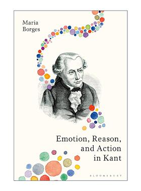 英文原版 Emotion Reason and Action in Kant 康德论情感 理性与行动 Maria Borges 英文版 进口英语原版书籍