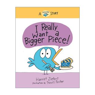 Want 书籍 进口英语原版 想要更大 Really 真真鸟社交力培养绘本系列 Bigger 精装 英文原版 Piece 哈丽雅特·齐菲特 我真
