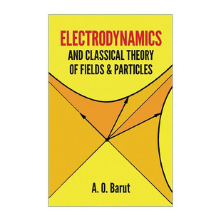 Electrodynamics Barut Fields 场与粒子理论 英文原版 Particles Classical and 电动力学与经典 Theory 物理学