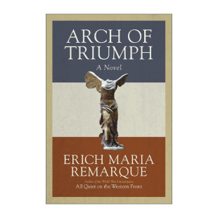 Triumph 凯旋门 进口英语原版 Arch 书籍 Remarque埃里希·玛丽亚·雷马克英文版 Maria 英文原版 西线无战事作者Erich