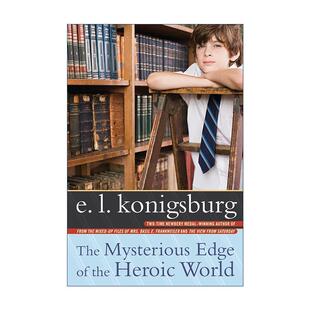 World The Edge 英文版 书籍 英文原版 Konigsburg the Mysterious 神秘边缘 英雄世界 Heroic 进口英语原版 纽伯瑞奖得主E.L.