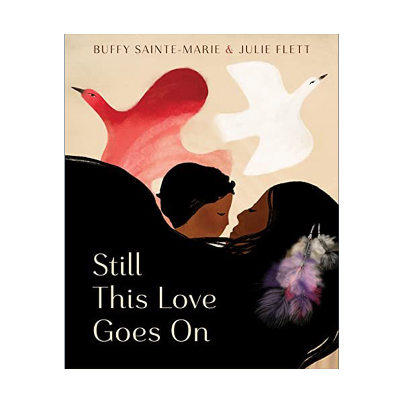 爱仍继续 英文原版 Still This Love Goes On 2022纽约时报十佳绘本 插画Julie Flett 精装 英文版 进口英语原版书籍