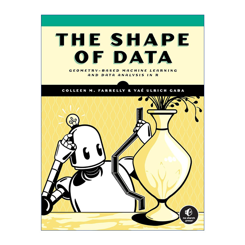 数据的形状  英文原版 The Shape of Data 基于几何的机器学习和数据分析 Colleen M. Farrelly 英文版 进口英语原版书籍