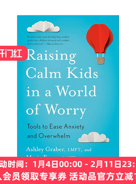 英文原版 Raising Calm Kids in a World of Worry 在焦虑的世界养育平静的孩子 缓解忧虑与压力 育儿指南 情绪管理 Ashley Graber