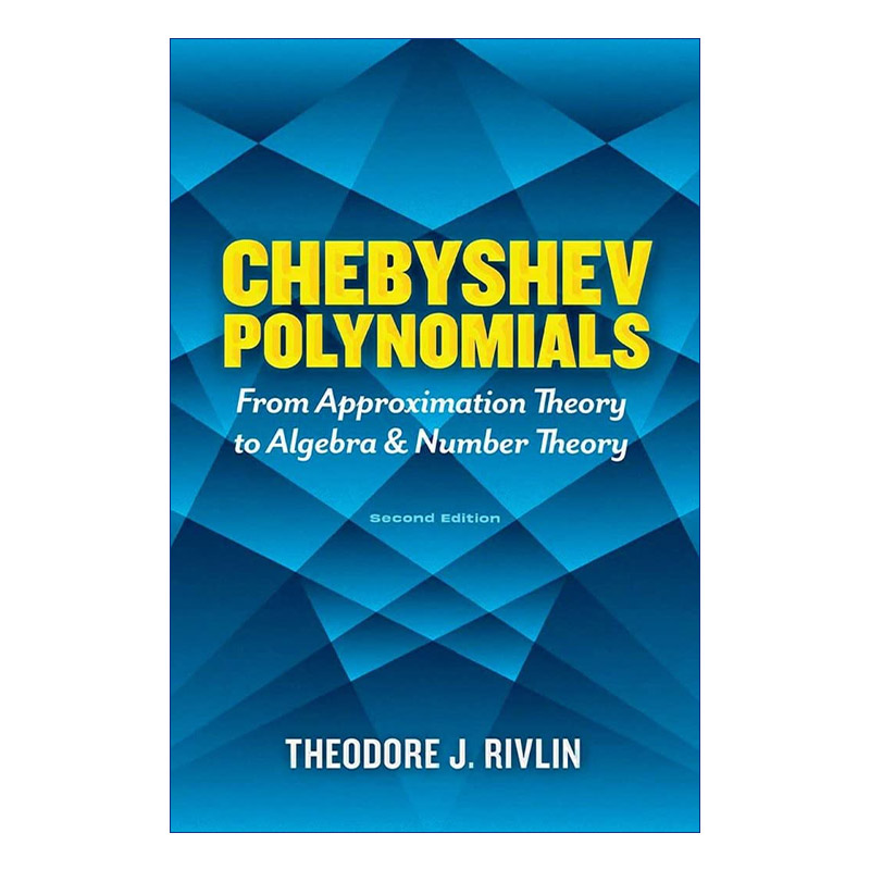 切比雪夫多项式  英文原版 Chebyshev Polynomials 从近似理论到代数和数论 第二版 Theodore J. Rivlin 英文版 进口英语原版书籍
