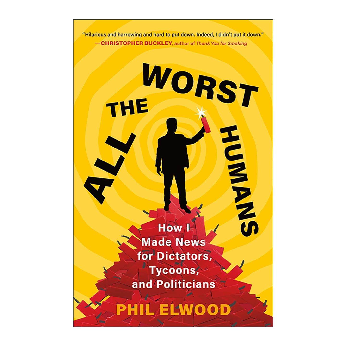 英文原版 All the Worst Humans 所有糟糕的人类 我如何为独裁者 大亨和政客制造新闻 英文版 进口英语原版书籍