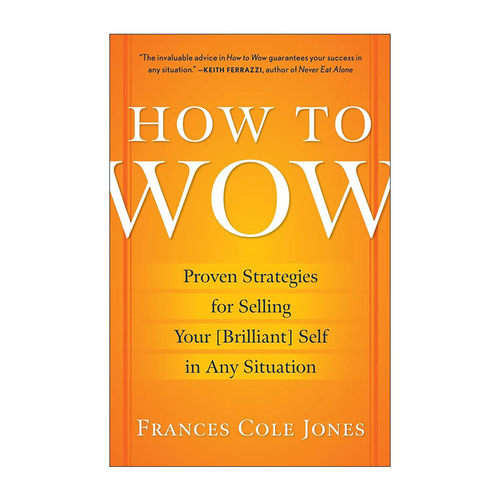 英文原版 How to Wow 如何令人惊叹 面试演讲实用指南 沟通技巧 Frances Cole Jones 英文版 进口英语原版书籍