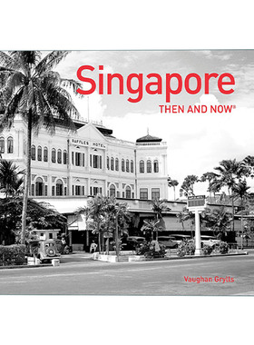 英文原版 Singapore Then and Now 新加坡往昔 城市摄影精装画册 英文版 进口英语原版书籍