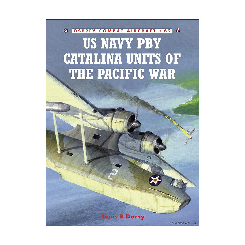 英文原版 US Navy PBY Catalina Units of the Pacific War 二战太平洋战场美国海军PBY卡特琳娜号水上巡逻机 航空史上伟大的战斗