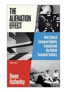 英文原版 The Alienation Effect 异乡人的影响 中欧移民如何重塑英国二十世纪 精装 英文版 进口英语原版书籍