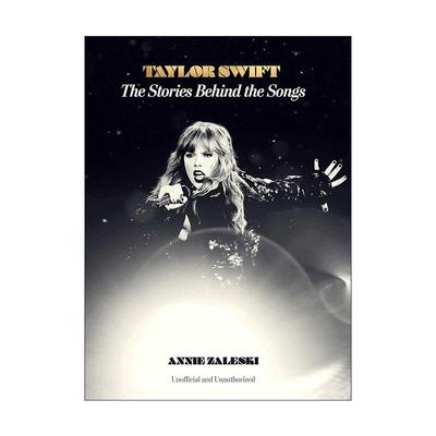 英文原版 Taylor Swift The Stories Behind The Songs 泰勒·斯威夫特 歌曲背后的故事 精装 英文版 进口英语原版书籍