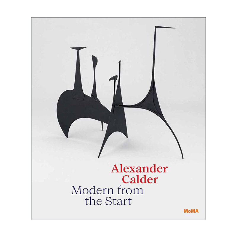 英文原版 Alexander Calder Modern From The Start 亚历山大·考尔德 MOMA与美国现代艺术家雕塑抽象作品集 进口英语原版书籍