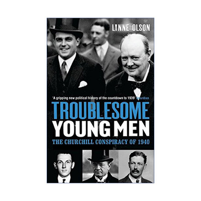 至暗时刻的反抗  英文原版 Troublesome Young Men 辅佐丘吉尔并拯救英国的年轻人 琳内·奥尔森 英文版 进口英语原版书籍