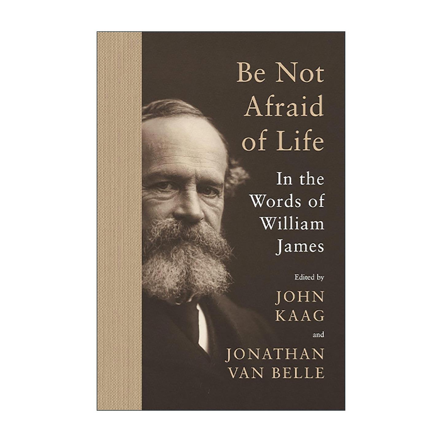 英文原版 Be Not Afraid of Life 直面生活 美国心理学之父威廉·詹姆斯语录集 哲学 William James 英文版 进口英语原版书籍
