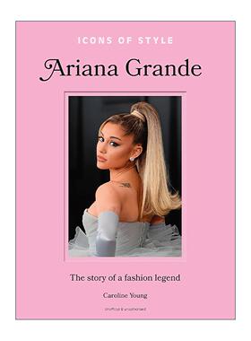 英文原版 Icons of Style Ariana Grande 时尚偶像的故事 爱莉安娜·格兰德 精装 英文版 进口英语原版书籍