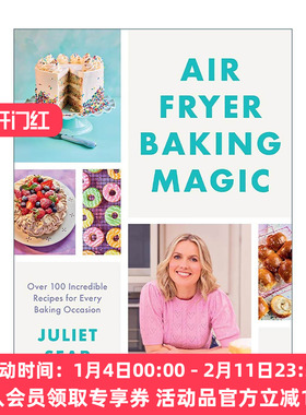 英文原版 Air Fryer Baking Magic空气炸锅烘焙食谱 精装 Juliet Sear 适合各种烘焙场合的100道绝妙食谱 英文版 进口英语原版书籍