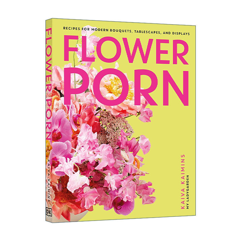 英文原版 Flower Porn 现代花束 桌布和陈列布置的指南精装 英文版 进口英语原版书籍