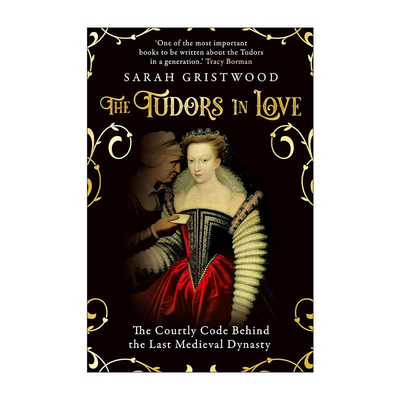 英文原版 The Tudors in Love 都铎王朝 中世纪余晖下的宫廷密码 萨拉·格里斯特伍德 英文版 进口英语原版书籍