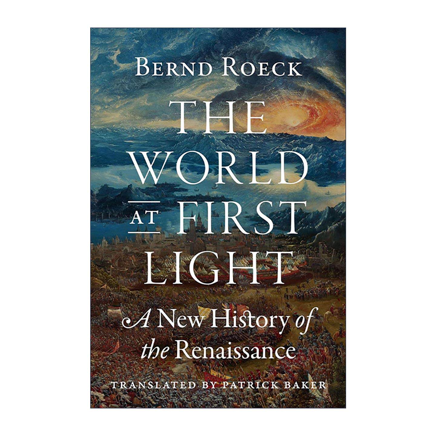 英文原版 The World at First Light 文艺复兴全史 贝恩德·勒克 普林斯顿 精装 英文版 进口英语原版书籍