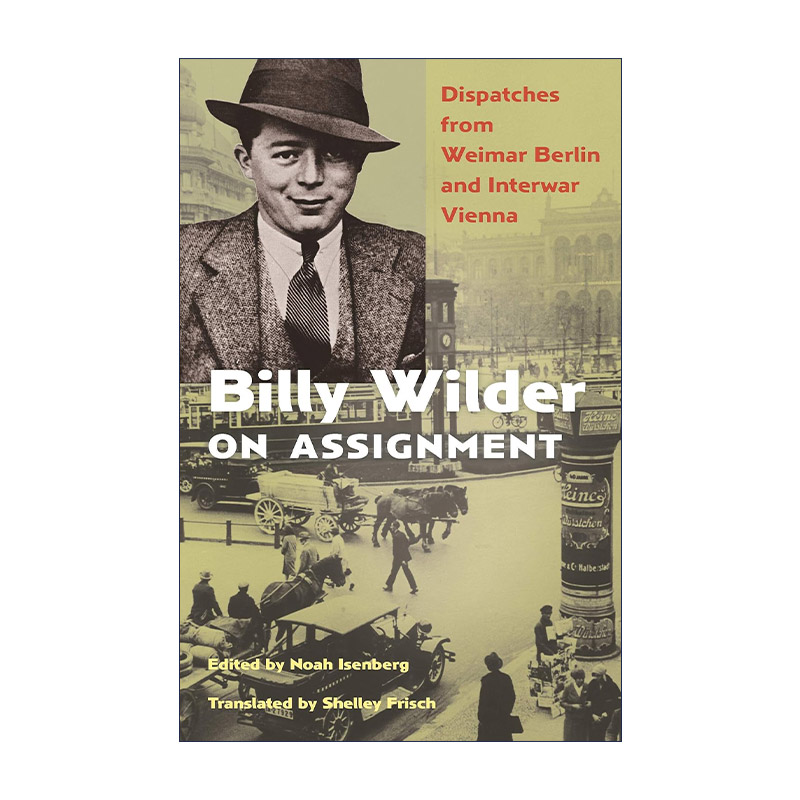 英文原版 Billy Wilder on Assignment 比利·怀尔德的任务 魏玛柏林和维也纳的派遣 电影艺术传记 精装 英文版 进口英语原版书籍 书籍/杂志/报纸 人文社科类原版书 原图主图