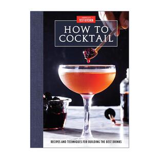 美国实验厨房 How 制作美味饮品 英文原版 精装 进口英语原版 Cocktail 英文版 书籍 如何调制鸡尾酒 食谱 配方和技巧指南