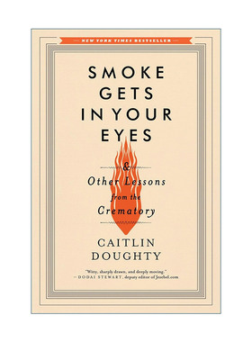 英文原版 Smoke Gets in Your Eyes 烟雾弥漫你的眼 我在火葬场学到的生命学 好好告别 死亡科普 凯特琳·道蒂Caitlin Doughty
