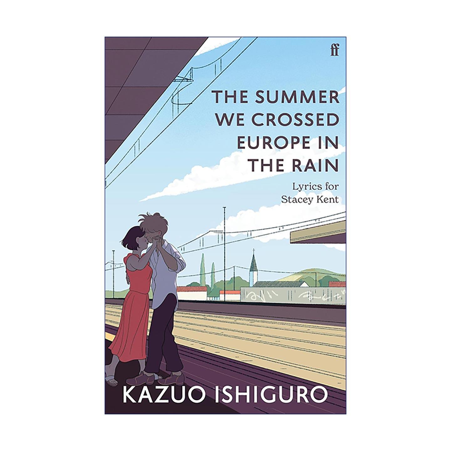 英文原版 The Summer We Crossed Europe in the Rain 石黑一雄作词 美国爵士歌手史黛西·肯特歌词集 夏日的滂沱大雨中